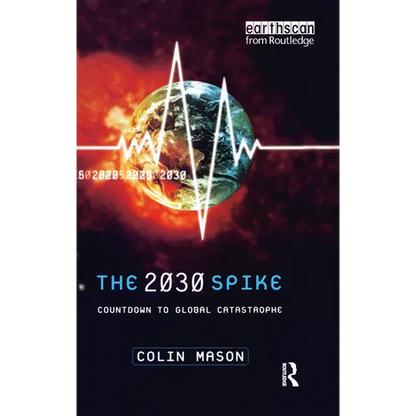 The 2030 Spike: Countdown to Global Catastrophe - Paperback