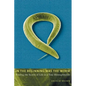 In the Beginning Was the Worm: Finding the Secrets of Life in a Tiny Hermaphrodite - Paperback