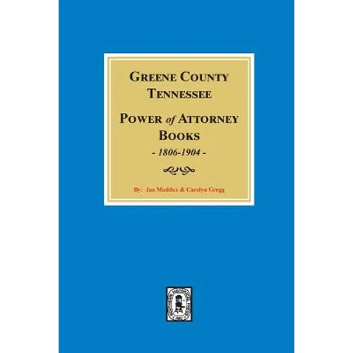 Greene County, Tennessee Power of Attorney Books, 1806-1904. - Paperback