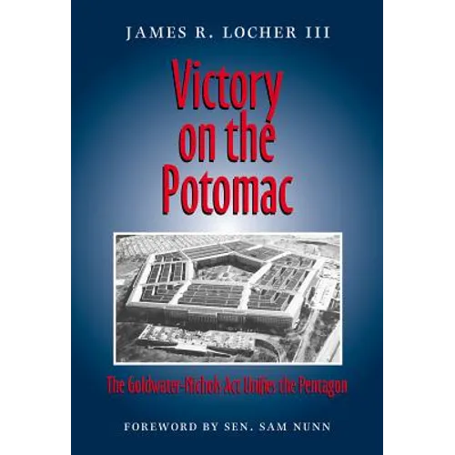 Victory on the Potomac: The Goldwater-Nichols ACT Unifies the Pentagon - Paperback