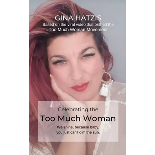 Celebrating the TOO Much Woman: We shine because baby, you just can't dim the sun - Paperback