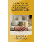 How to set up and run a Dementia Memory Cafe - Paperback