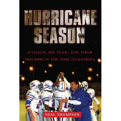 Hurricane Season: A Coach, His Team, and Their Triumph in the Time of Katrina - Paperback