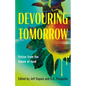 Devouring Tomorrow: Fiction from the Future of Food - Paperback