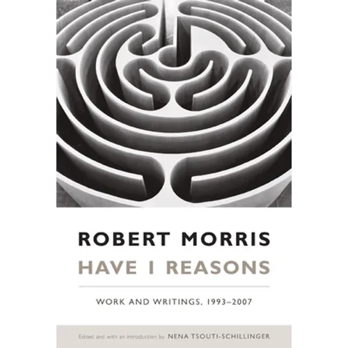 Have I Reasons: Work and Writings, 1993-2007 - Paperback