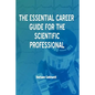 The Essential Career Guide for the Scientific Professional - Paperback