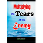 Multiplying The Tears Of The Enemy - Paperback
