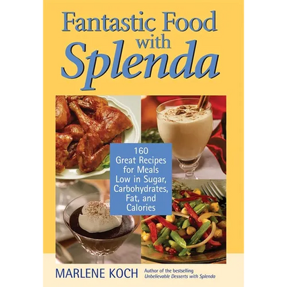 Fantastic Food with Splenda: 160 Great Recipes for Meals Low in Sugar, Carbohydrates, Fat, and Calories - Hardcover