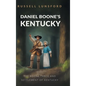 Daniel Boone's Kentucky: The Boone Trace and Settlement of Kentucky - Hardcover
