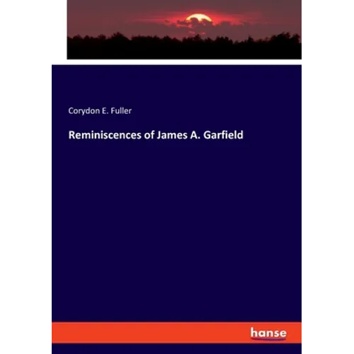 Reminiscences of James A. Garfield - Paperback