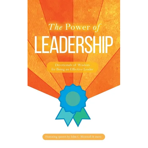 The Power of Leadership: Devotionals of Wisdom for Being an Effective Leader - Paperback