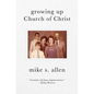 Growing Up Church of Christ - Paperback