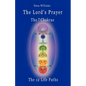 The Lord's Prayer, the Seven Chakras, the Twelve Life Paths - The Prayer of Christ Consciousness as a Light for the Auric Centers and a Map Through Th - Paperback
