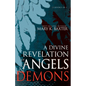 A Divine Revelation of Angels & Demons - Paperback