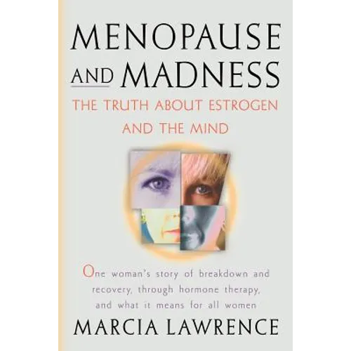 Menopause and Madness: The Truth About Estrogen And The Mind - Paperback