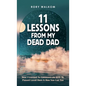 11 Lessons from My Dead Dad: How I Learned to Communicate with My Passed Loved Ones & How You Can Too - Hardcover