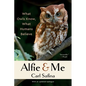 Alfie & Me: What Owls Know, What Humans Believe - Paperback