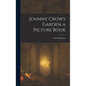 Johnny Crow's Garden a Picture Book - Hardcover