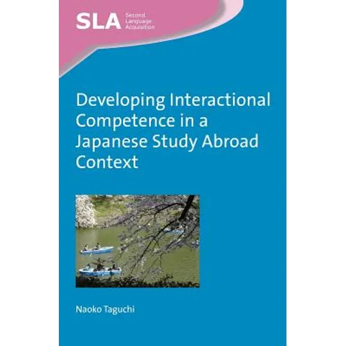 Developing Interactional Competence in a Japanese Study Abroad Context - Paperback