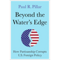 Beyond the Water's Edge: How Partisanship Corrupts U.S. Foreign Policy - Hardcover
