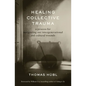 Healing Collective Trauma: A Process for Integrating Our Intergenerational and Cultural Wounds - Paperback