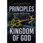 Principles Are The Keys To The Kingdom Of God - Paperback