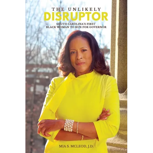 The Unlikely Disruptor: South Carolina's First Black Woman to Run for Governor - Paperback