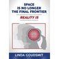 Space Is No Longer the Final Frontier-Reality Is - Hardcover