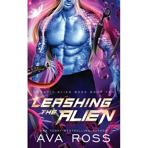 Leashing the Alien: A Sci-fi Alien Romance - Paperback