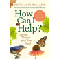 How Can I Help?: Saving Nature with Your Yard - Hardcover