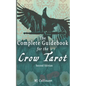 The Complete Guidebook for the Crow Tarot: Second Edition - Paperback