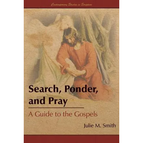 Search, Ponder, and Pray: A Guide to the Gospels - Paperback