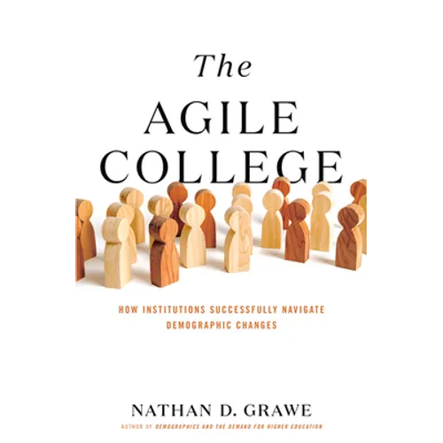 The Agile College: How Institutions Successfully Navigate Demographic Changes - Hardcover