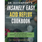 Dr. Davenport's Insanely Easy Acid Reflux Cookbook - Paperback