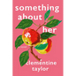 Something about Her - Hardcover