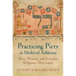 Practicing Piety in Medieval Ashkenaz: Men, Women, and Everyday Religious Observance - Paperback