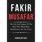 Fakir Musafar: The Life And Legacy Of The Man Who Made Body Modification An Art Form. - Paperback