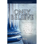 Only Believe: Examining the Origin and Development of Classic and Contemporary Word of Faith Theologies - Paperback