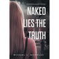 Naked Lies the Truth - Hardcover