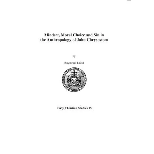 Mindset, Moral Choice and Sin in the Anthropology of John Chrysostom - Paperback