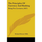 The Principles Of Currency And Banking: Being Five Lectures (1857) - Paperback