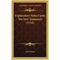 Explanatory Notes Upon The New Testament (1754) - Hardcover