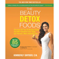 The Beauty Detox Foods: Discover the Top 50 Superfoods That Will Transform Your Body and Reveal a More Beautiful You - Paperback
