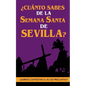 ¿Cuánto sabes de la Semana Santa de Sevilla?: ¿Sabrás contestar a las 120 preguntas sobre Hermandades, pasos, imágenes, bandas...? - Paperback
