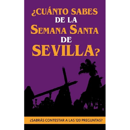 ¿Cuánto sabes de la Semana Santa de Sevilla?: ¿Sabrás contestar a las 120 preguntas sobre Hermandades, pasos, imágenes, bandas...? - Paperback