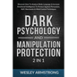 Dark Psychology and Manipulation Protection 2 in 1: Discover How To Analyze Body Language & Increase Emotional Intelligence To Protect Against Persuas - Paperback