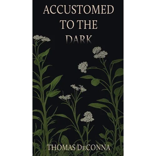 Accustomed to the Dark - Hardcover