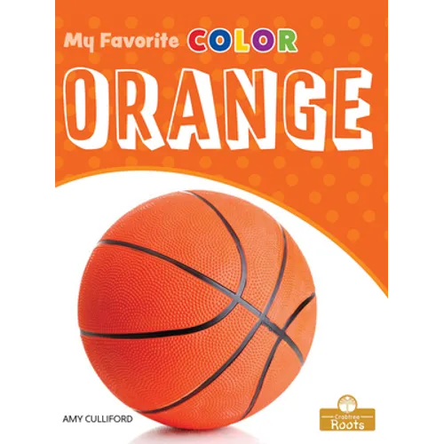 Orange: A Crabtree Roots Book - Library Binding