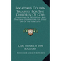 Bogatsky's Golden Treasury For The Children Of God: Consisting Of Devotional And Practical Observations For Every Day Of The Year (1870) - Hardcover
