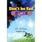 Don't Be Sad: Happiness Every Day - Paperback